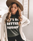 Let’s be better humans cotton tee